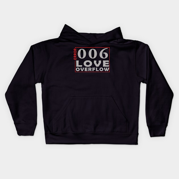 error 006, love overflow Kids Hoodie by the IT Guy 